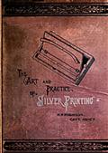 The Art and Practice of Silver Printing