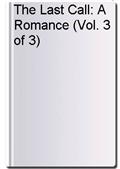 The Last Call: A Romance (Vol. 3 of 3)