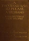 A Thousand Ways to Please a Husband with Bettina`s Best Recipes