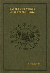 Castes and Tribes of Southern India. Vol. 1 of 7