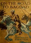 On the Road to Bagdad: A Story of Townshend`s Gallant Advance on the Tigris