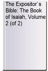 The Expositor`s Bible: The Book of Isaiah, Volume 2 (of 2)