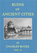 Ruins of Ancient Cities (Vol. 2 of 2) / With General and Particular Accounts of Their Rise, Fall, and Present Condition