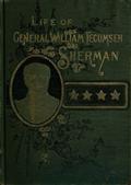 Life of Wm. Tecumseh Sherman. / Late Retired General. U. S. A.