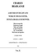 Charles Bradlaugh: a Record of His Life and Work, Volume 2 (of 2) / With an Account of his Parliamentary Struggle, Politics and Teachings. Seventh Edition