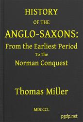 History of the Anglo-Saxons, from the Earliest Period to the Norman Conquest / Second Edition