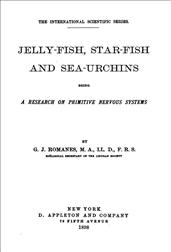 Jelly-Fish, Star-Fish, and Sea-Urchins: Being a Research on Primitive Nervous Systems