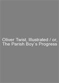 Oliver Twist, Illustrated / or, The Parish Boy`s Progress