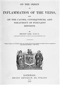 On the origin of inflammation of the veins / and of the causes, consequences, and treatment of purulent deposits