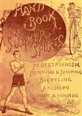 Handbook of Summer Athletic Sports / Comprising: Walking, Running, Jumping, Hare and Hounds, / Bicycling, Archery, Etc.