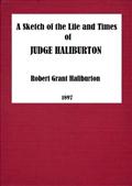 A Sketch in the Life and Times of Judge Haliburton