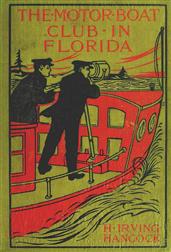 The Motor Boat Club in Florida; or, Laying the Ghost of Alligator Swamp
