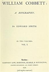 William Cobbett / A Biography in Two Volumes, Vol. 1