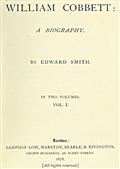 William Cobbett / A Biography in Two Volumes, Vol. 1