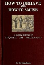 How to Behave and How to Amuse / A Handy Manual of Etiquette and Parlor Games