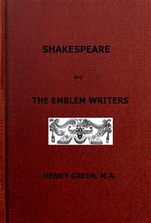 Shakespeare and the Emblem Writers / an exposition of their similarities of throught and expression