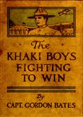 The Khaki Boys Fighting to Win / or, Smashing the German Lines
