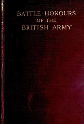 Battle Honours of the British Army / From Tangier, 1662, to the Commencement of the Reign of King Edward VII