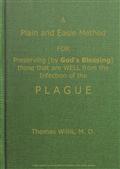 A Plain and Easie Method For Preserving (By God`s Blessing) / Those That Are Well from the Infection of the Plague, Or Any / Contagious Distemper, In City, Camp, Fleet, etc., and For / Curing Such As Are Infected with It.