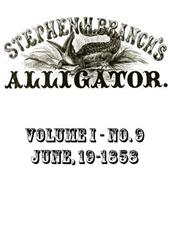 Stephen H. Branch`s Alligator Vol. 1 no. 9, June 19, 1858