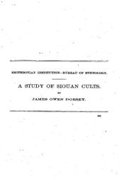 A Study of Siouan Cults / Eleventh Annual Report of the Bureau of Ethnology to the / Secretary of the Smithsonian Institution, 1889-1890, / Government Printing Office, Washington, 1861, pages 351-544