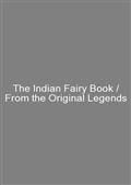 The Indian Fairy Book / From the Original Legends
