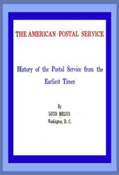 The American Postal Service / History of the Postal Service from the Earliest Times