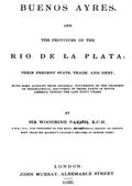 Buenos Ayres and the Provinces of the Rio de La Plata / Their Present State, Trade and Debt