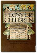 Flower Children / The Little Cousins of the Field and Garden