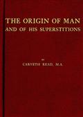 The Origin of Man and of his Superstitions