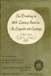 Tea Drinking in 18th-Century America: Its Etiquette and Equipage / United States National Museum Bulletin 225, Contributions from the Museum of History and Technology Paper 14, pages 61-91,  Smithsonian Institution, Washington, DC, 1961