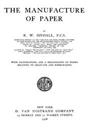 The Manufacture of Paper / With Illustrations, and a Bibliography of Works Relating / to Cellulose and Paper-Making