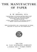 The Manufacture of Paper / With Illustrations, and a Bibliography of Works Relating / to Cellulose and Paper-Making