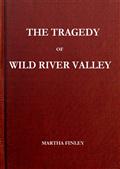 The Tragedy of Wild River Valley