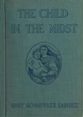The Child in the Midst / A Comparative Study of Child Welfare in Christian and / Non-Christian Lands