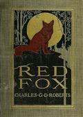 Red Fox / The Story of His Adventurous Career in the Ringwaak Wilds and of His Final Triumph over the Enemies of His Kind