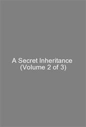 A Secret Inheritance  (Volume 2 of 3)