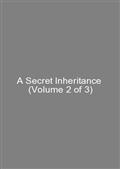 A Secret Inheritance  (Volume 2 of 3)