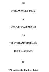 The Overland Guide-book / A complete vade-mecum for the overland traveller, to India via Egypt.
