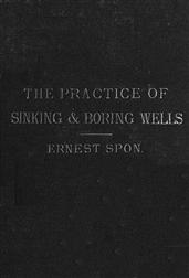 Water Supply: the Present Practice of Sinking and Boring Wells / With Geological Considerations and Examples of Wells Executed