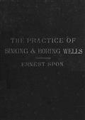 Water Supply: the Present Practice of Sinking and Boring Wells / With Geological Considerations and Examples of Wells Executed