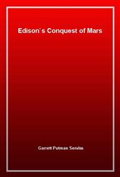 Edison`s Conquest of Mars