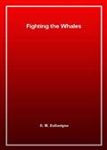 Fighting the Whales