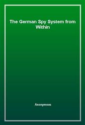 The German Spy System from Within