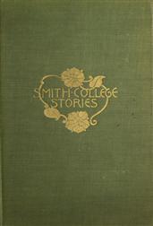Smith College StoriesTen Stories by Josephine Dodge Daskam