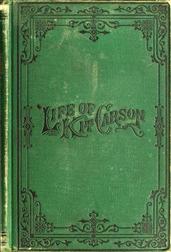 Life of Kit Carson / The Great Western Hunter and Guide