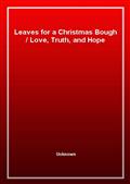 Leaves for a Christmas BoughLove, Truth, and Hope