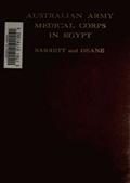 The Australian Army Medical Corps in Egypt / An Illustrated and Detailed Account of the Early / Organisation and Work of the Australian Medical Units in / Egypt in 1914-1915