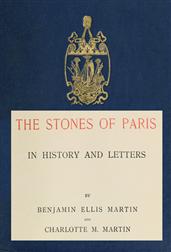 The Stones of Paris in History and Letters, Volume I (of 2)