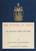 The Stones of Paris in History and Letters, Volume I (of 2)